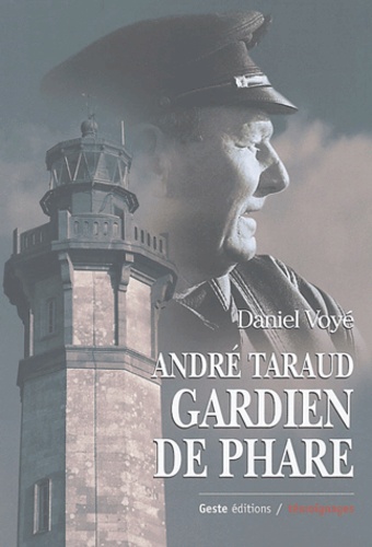 André Taraud et Daniel Voyé - André Taraud, gardien de phare.