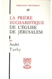 André Tarby - Th n17 - la priere eucharistique de l'eglise dejerusalem.