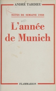 André Tardieu - L'année de Munich.