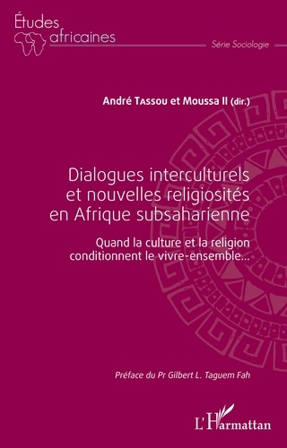 Dialogues interculturels et nouvelles religiosités en Afrique subsaharienne. Quand la culture et la religion conditionnent le vivre-ensemble...