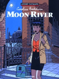 André Taymans et Bruno Wesel - Caroline Baldwin Tome 1 : Moon River.