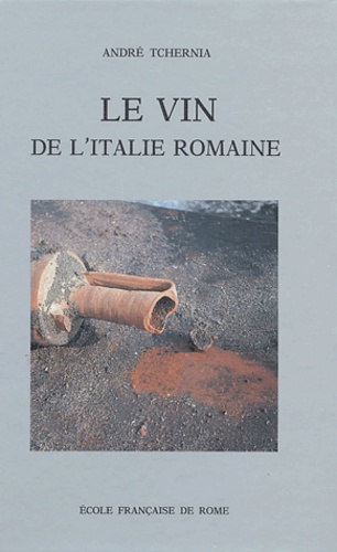 André Tchernia - Le vin de l'Italie romaine - Essai d'histoire économique d'après les amphores.