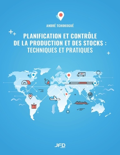 André Tchokogué - Planification et contrôle de la production et des stocks : techniques et pratiques.