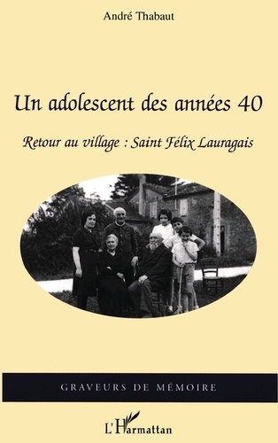 Un adolescent des années 40. Retour au village : Saint Félix Lauragais