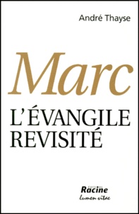 André Thayse - L'Evangile Revisite Trilogie 3 Volumes : Luc. Matthieu. Marc.