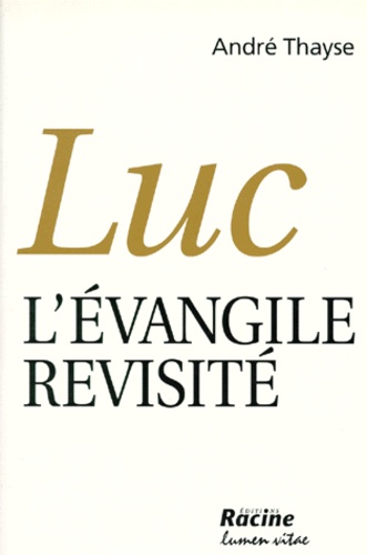 André Thayse - LUC. - L'Evangile revisité.