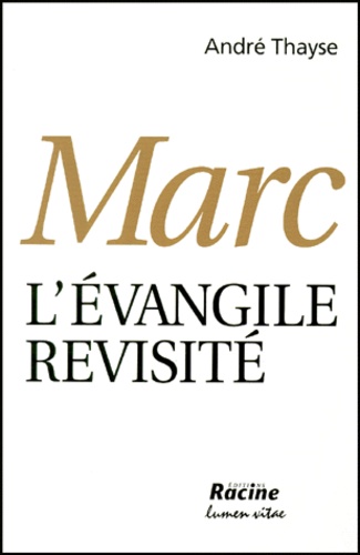 André Thayse - Marc, L'Evangile Revisite.