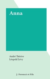 André Thérive et Léopold Lévy - Anna.