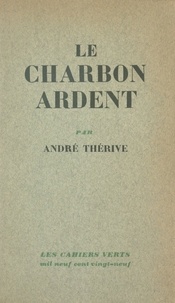 André Thérive et Daniel Halévy - Le charbon ardent.