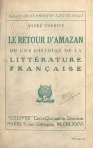 André Thérive - Le retour d'Amazan - Ou Une histoire de la littérature française.