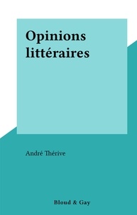 André Thérive - Opinions littéraires.