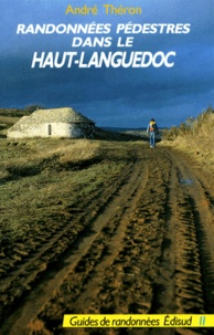 André Théron - Randonnées pédestres dans le Haut-Languedoc - Escandorgue, Vallée du Salagou, Avant-Monts, Monts d'Orb.