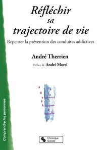 André Therrien - Réfléchir sa trajectoire de vie - Repenser la prévention des conduites addictives.