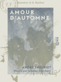 André Theuriet et Serafino Macchiati - Amour d'automne.