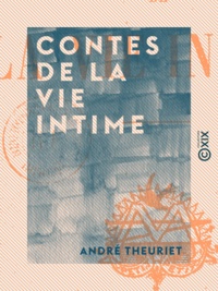 André Theuriet - Contes de la vie intime.