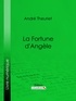 André Theuriet et  Ligaran - La Fortune d'Angèle.