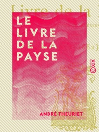 André Theuriet - Le Livre de la Payse - Nouvelles poésies (1872-1882).