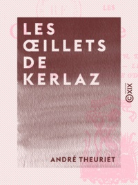 André Theuriet - Les Œillets de Kerlaz.