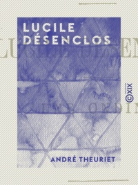 André Theuriet - Lucile Désenclos.