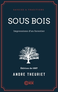 André Theuriet - Sous bois - Impressions d'un forestier.