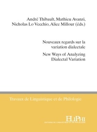 André Thibault et Mathieu Avanzi - Nouveaux regards sur la variation dialectale.