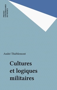 André Thiéblemont - Cultures et logiques militaires.
