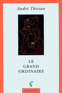 André Thirion - Le Grand Ordinaire.