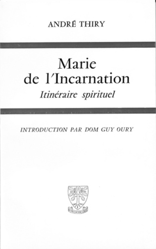 André Thiry - Marie de l'incarnation - Itinéraire spirituel.