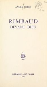 André Thisse - Rimbaud devant Dieu.