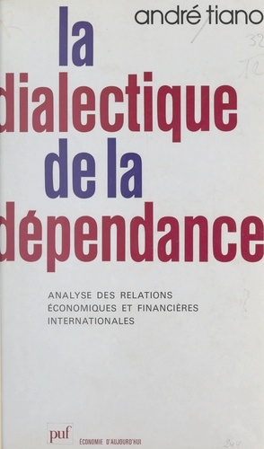La dialectique de la dépendance. Analyse des relations économiques et financières internationales
