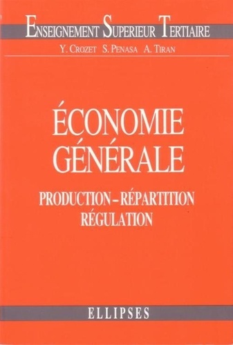 André Tiran et Yves Crozet - Economie Generale. Production, Repartition, Regulation.
