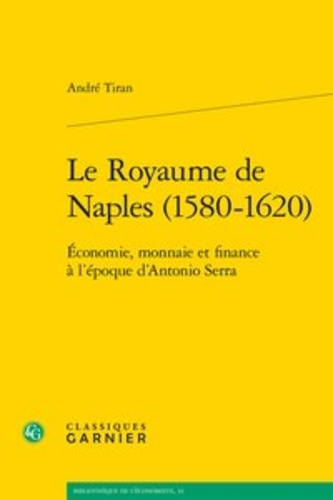 Le royaume de Naples (1580-1620). Economie, monnaie et finance à l'époque d'Antonio Serra