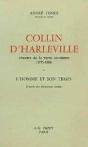 André Tissier - Collin d'Harleville, chantre de la vertu souriante (1755-1806) - L'Homme et son temps.