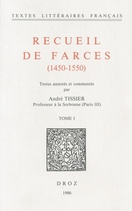 André Tissier - Recueil de farces (1450-1550) Tome 1 : .