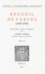 André Tissier - Recueil de farces (1450-1550) Tome 8 : .