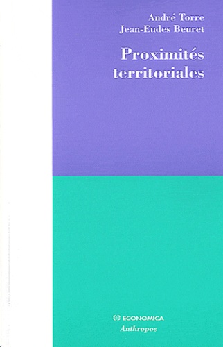 André Torre et Jean-Eudes Beuret - Proximités territoriales - Construire la gouvernance des territoires, entre conventions, conflits et concertations.