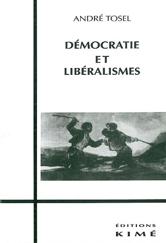 André Tosel - Démocratie et libéralismes - Pour une philosophie pratique de l'agon.