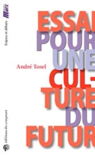 André Tosel - Essai pour une culture du futur.