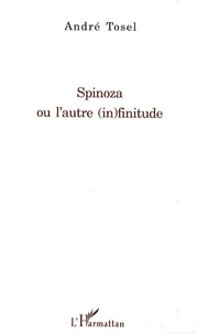 André Tosel - Spinoza ou l'autre (in)finitude.