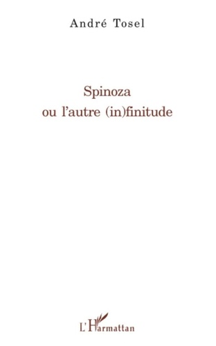 André Tosel - Spinoza ou l'autre (in)finitude.