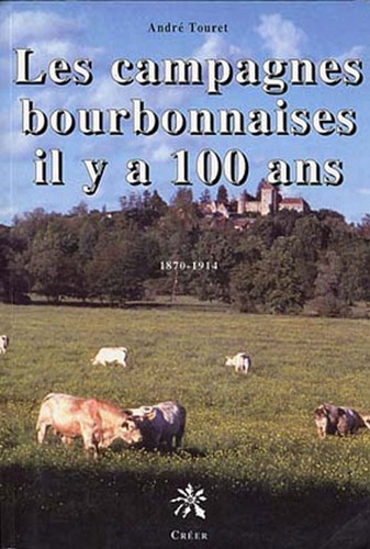 André Touret - Les campagnes bourbonnaises il y a 100 ans.