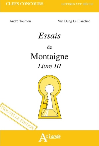 André Tournon et Vân-Dung Le Flanchec - Essais de Montaigne - Livre III.