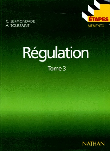 André Toussaint et Christian Sermondade - Régulation - Tome 3, Boucles complexes, régulation discontinue, études techniques.