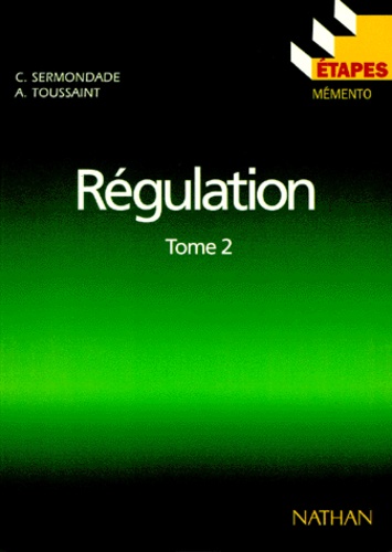 André Toussaint et Christian Sermondade - Régulation - Tome 2, Identifications, stabilité, réglages.