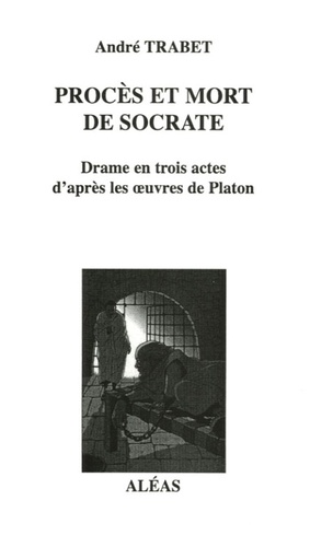 André Trabet - Procès et mort de Socrate.