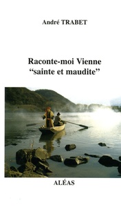 André Trabet - Raconte-moi Vienne - "Sainte et maudite".