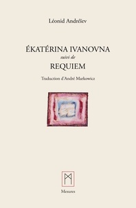 André (traduction) Markowicz - Ekatérina Ivanovna, suivi de Requiem.