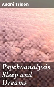 Psychoanalysis, Sleep and Dreams