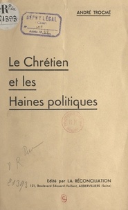 André Trocmé - Les Chrétiens et les haines politiques.