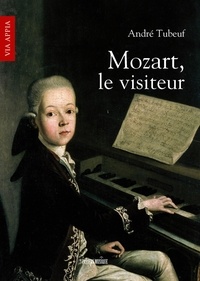 André Tubeuf - Mozart, le visiteur.